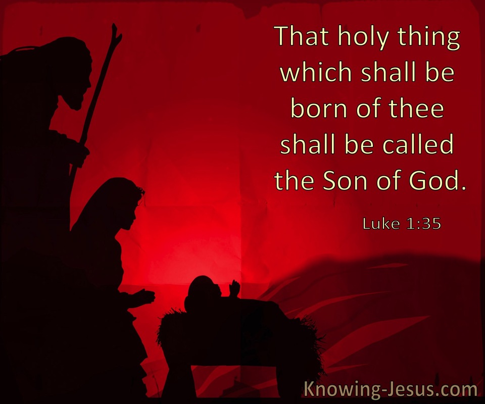 Luke 1:35 That Holy Thing Which Shall Be Born Shall Be Called The Son Of God (utmost)08:08